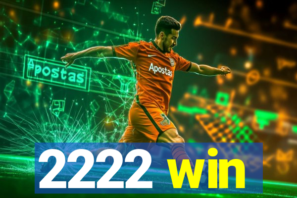 2222 win